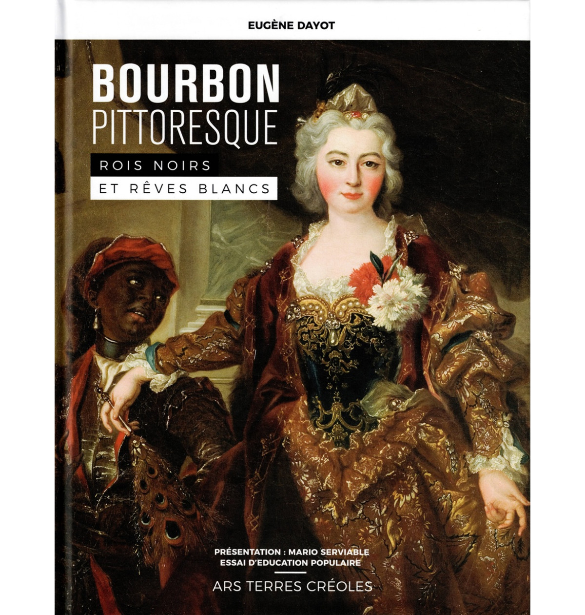 BOURBON PITTORESQUE ROIS NOIRS ET REVES BLANCS