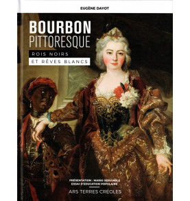 BOURBON PITTORESQUE ROIS NOIRS ET REVES BLANCS