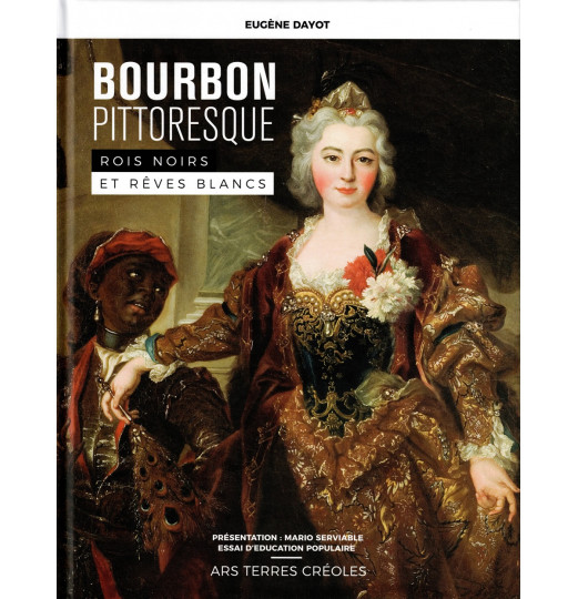 BOURBON PITTORESQUE ROIS NOIRS ET REVES BLANCS