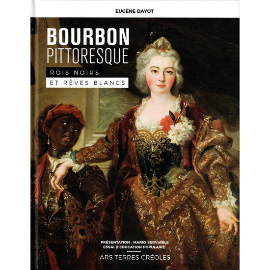 BOURBON PITTORESQUE ROIS NOIRS ET REVES BLANCS
