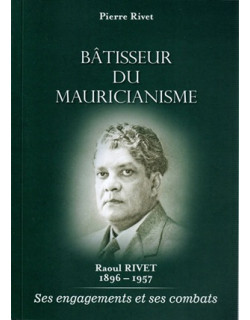 RAOUL RIVET, BATISSEUR DU MAURICIANISME