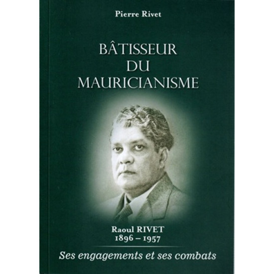 RAOUL RIVET, BATISSEUR DU MAURICIANISME