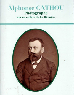 ALPHONSE CATHOU PHOTOGRAPHE - ANCIEN ESCLAVE DE LA REUNION