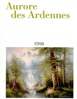 AURORE DES ARDENNES - ROMAN