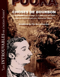 CHOSE DE BOURBON - CHRONIQUE D'UN VOYAGE A LA REUNION EN 1888 CHOSE DE BOURBON - CHRONIQUE D'UN VOYAGE A LA REUNION EN 1888