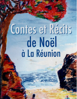 CONTES ET RECITS DE NOËL A LA REUNION