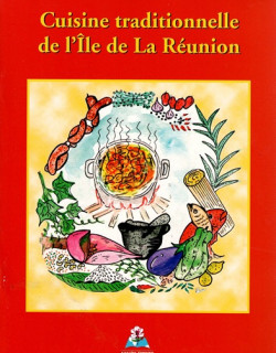 CUISINE TRADITIONNELLE DE L'ÎLE DE LA REUNION CUISINE TRADITIONNELLE DE L'ÎLE DE LA REUNION