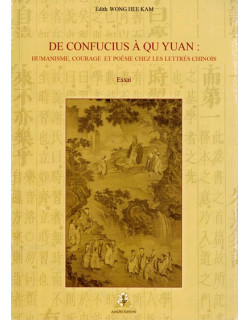 DE CONFUCIUS A QU YUAN  - HUMANISME ET POESIE CHEZ LES LETTRES CHINOIS
