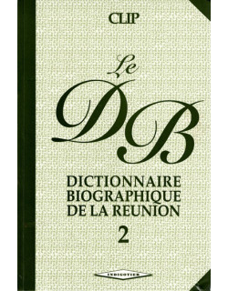 DICTIONNAIRE BIOGRAPHIQUE DE LA REUNION - TOME 2