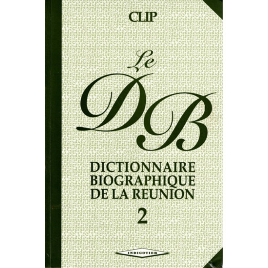 DICTIONNAIRE BIOGRAPHIQUE DE LA REUNION - TOME 2