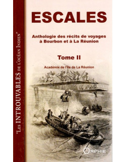 ESCALES - ANTHOLOGIE DES RECITS DE VOYAGE A BOURBON - TOME II