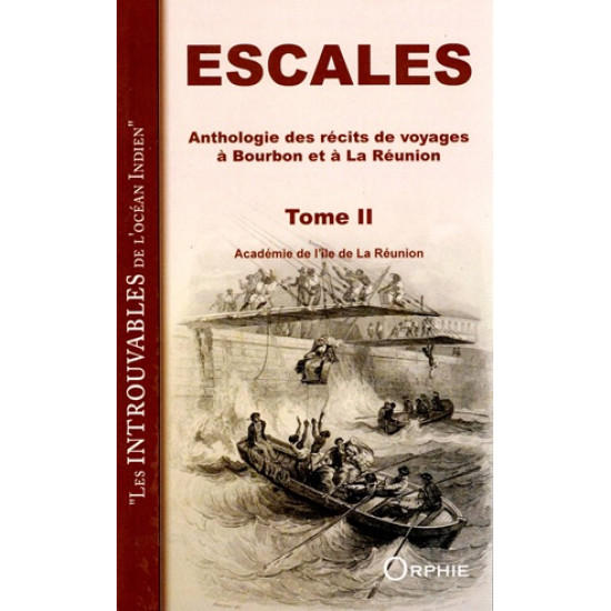 ESCALES - ANTHOLOGIE DES RECITS DE VOYAGE A BOURBON - TOME II