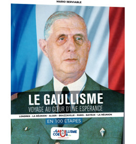 LE GAULLISME VOYAGE AU COEUR D'UNE ESPERANCE
