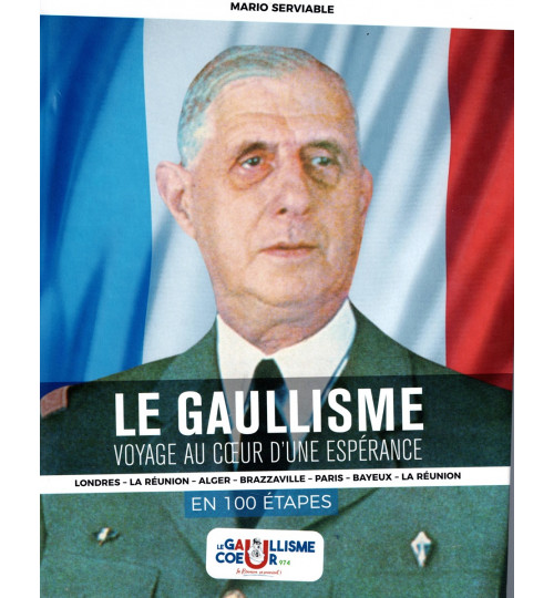 LE GAULLISME VOYAGE AU COEUR D'UNE ESPERANCE