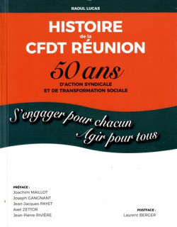 HISTOIRE DE LA CFDT - 50 ANS D'ACTIONS SYNDICALES ET DE TRANSFORMATION SOCIALE