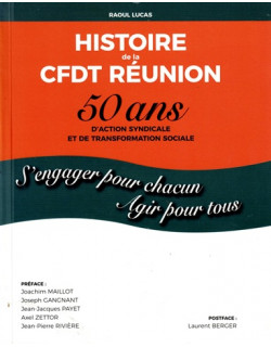HISTOIRE DE LA CFDT - 50 ANS D'ACTIONS SYNDICALES ET DE TRANSFORMATION SOCIALE