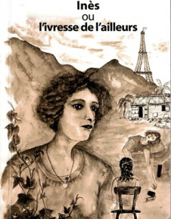 INES OU L'IVRESSE DE L'AILLEURS