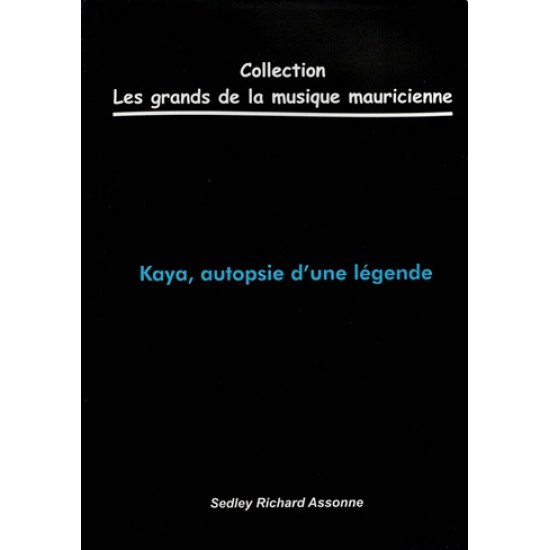 KAYA, AUTOPSIE D'UNE LEGENDE 