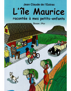 L'ÎLE MAURICE RACONTEE A MES PETITS-ENFANTS
