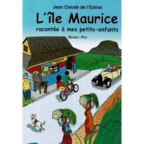 L'ÎLE MAURICE RACONTEE A MES PETITS-ENFANTS