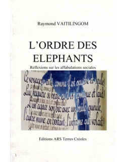 L'ORDRE DES ELEPHANTS - REFLEXIONS SUR LES AFFABULATIONS SOCIALES