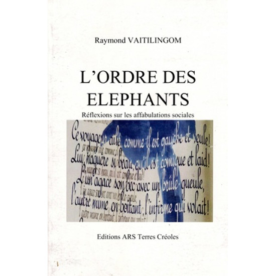 L'ORDRE DES ELEPHANTS - REFLEXIONS SUR LES AFFABULATIONS SOCIALES