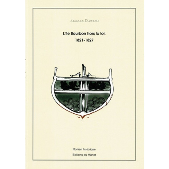 L'ÎLE BOURBON HORS LA LOI 1821-1827