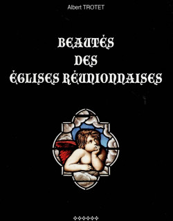 LA BEAUTE DES EGLISES REUNIONNAISES