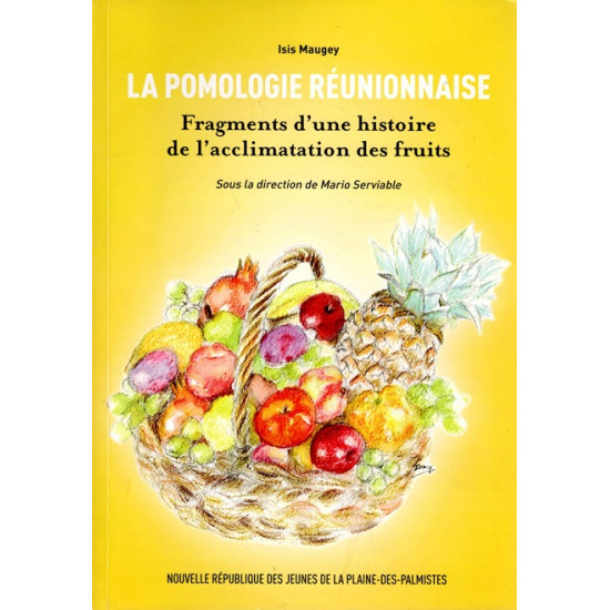 LA POMOLOGIE REUNIONNAISE - HISTOIRE DES FRUITS DE LA REUNION