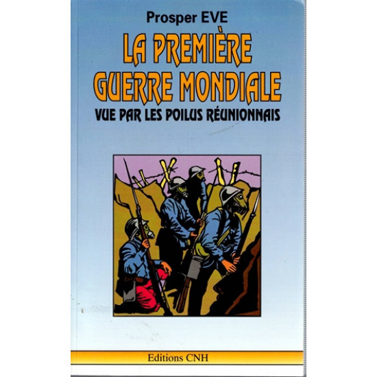 LA PREMIERE GUERRE MONDIALE VUE PAR LES POILUS REUNIONNAIS