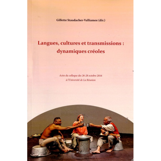 LANGUES CULTURES ET TRANSMISSIONS : DYNAMIQUES CREOLES
