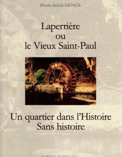 LAPERRIERE OU LE VIEUX SAINT-PAUL - UN QUARTIER DANS L'HISTOIRE