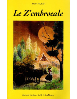 LE Z'EMBROCALE - SOUVENIR D'ENFANCE DE L'ÎLE DE LA REUNION 