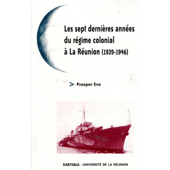 LES 7 DERNIERES ANNEES DU REGIME COLONIAL A LA REUNION