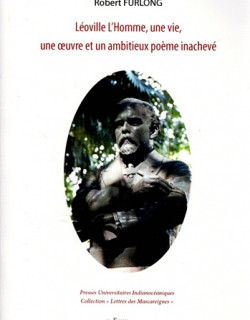 LEOVILLE L'HOMME : UNE VIE, UNE OEUVRE ET UN AMBITIEUX POEME INACHEVE