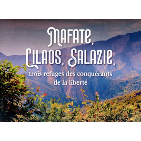 Mafate,Salazie,Cilaos : 3 refuges des conquérants de la liberté, 3 temples du marronnage