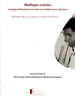 MAILLAGES CREOLES - LANGAGES, LITTERATURE ET SOCIETE AUX ANTILLES ET A LA REUNION