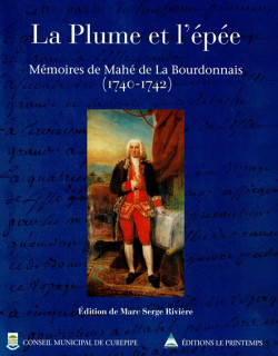  LA PLUME ET L'EPEE - MEMOIRES DE MAHE DE LA BOURDONNAIS (1740-1742)