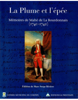  LA PLUME ET L'EPEE - MEMOIRES DE MAHE DE LA BOURDONNAIS (1740-1742)