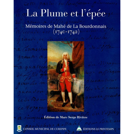  LA PLUME ET L'EPEE - MEMOIRES DE MAHE DE LA BOURDONNAIS (1740-1742)