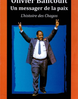 OLIVIER BANCOULT - L'HISTOIRE DES CHAGOS OLIVIER BANCOULT - L'HISTOIRE DES CHAGOS