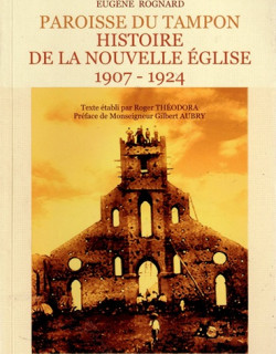 PAROISSE DU TAMPON - HISTOIRE DE LA NOUVELLE EGLISE 1907-1924