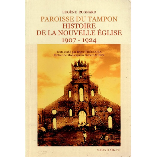 PAROISSE DU TAMPON - HISTOIRE DE LA NOUVELLE EGLISE 1907-1924