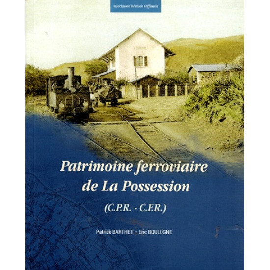 LE PATRIMOINE FERROVIAIRE DE LA POSSESSION