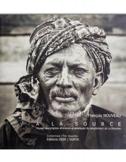 A la Source - Voyage aux origines africaines et asiatiques du peuplement de La Réunion