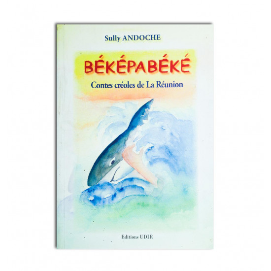 Béképabéké: contes créoles de la Réunion
