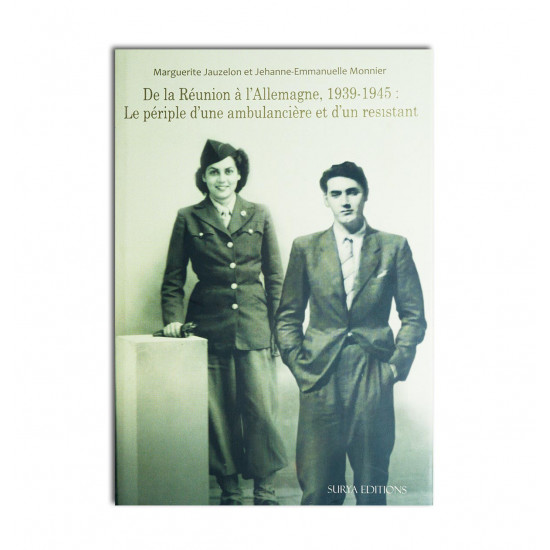De la Réunion à l'Allemagne,1939-1945 : le périple d'une ambulancière et d'un résistant