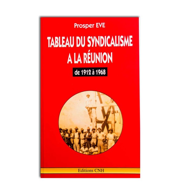 Tableau du syndicalisme à la réunion de 1912 à 1968 