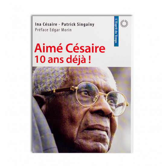 Aimé Césaire, 10 ans déjà !