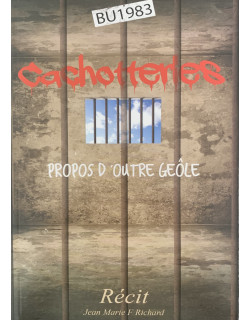 Cachotteries: propos d'outre geôle